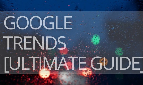 How to Use Google Trends: Learn to Read Data and Catch Trends